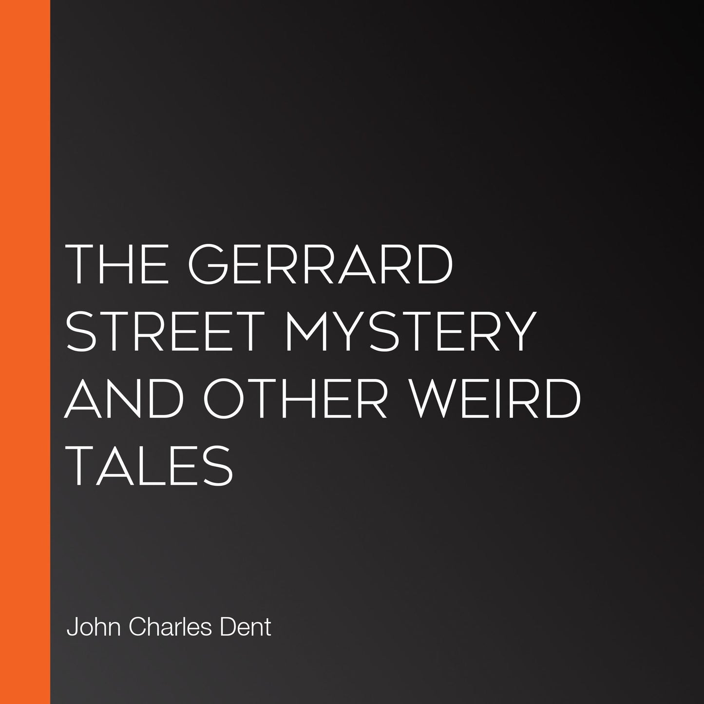 The Gerrard Street Mystery and Other Weird Tales