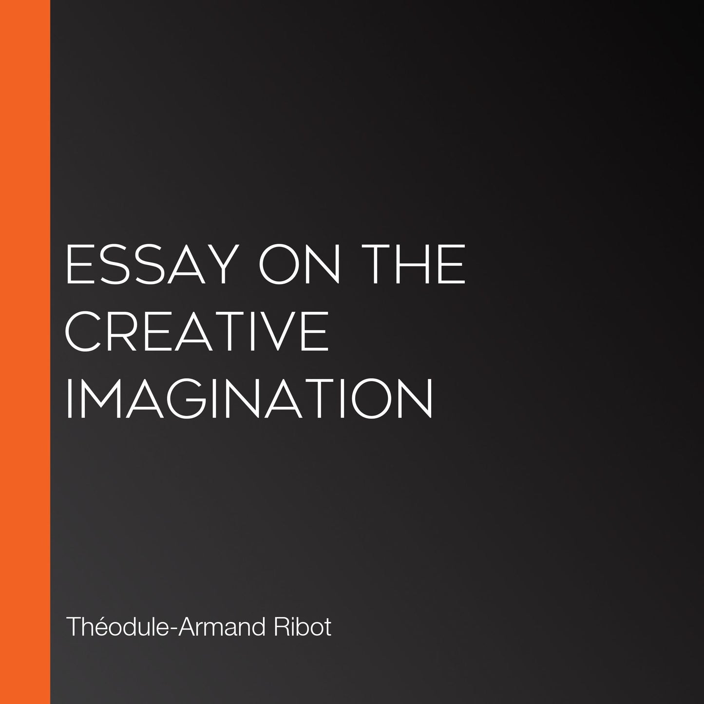 Essay on the Creative Imagination