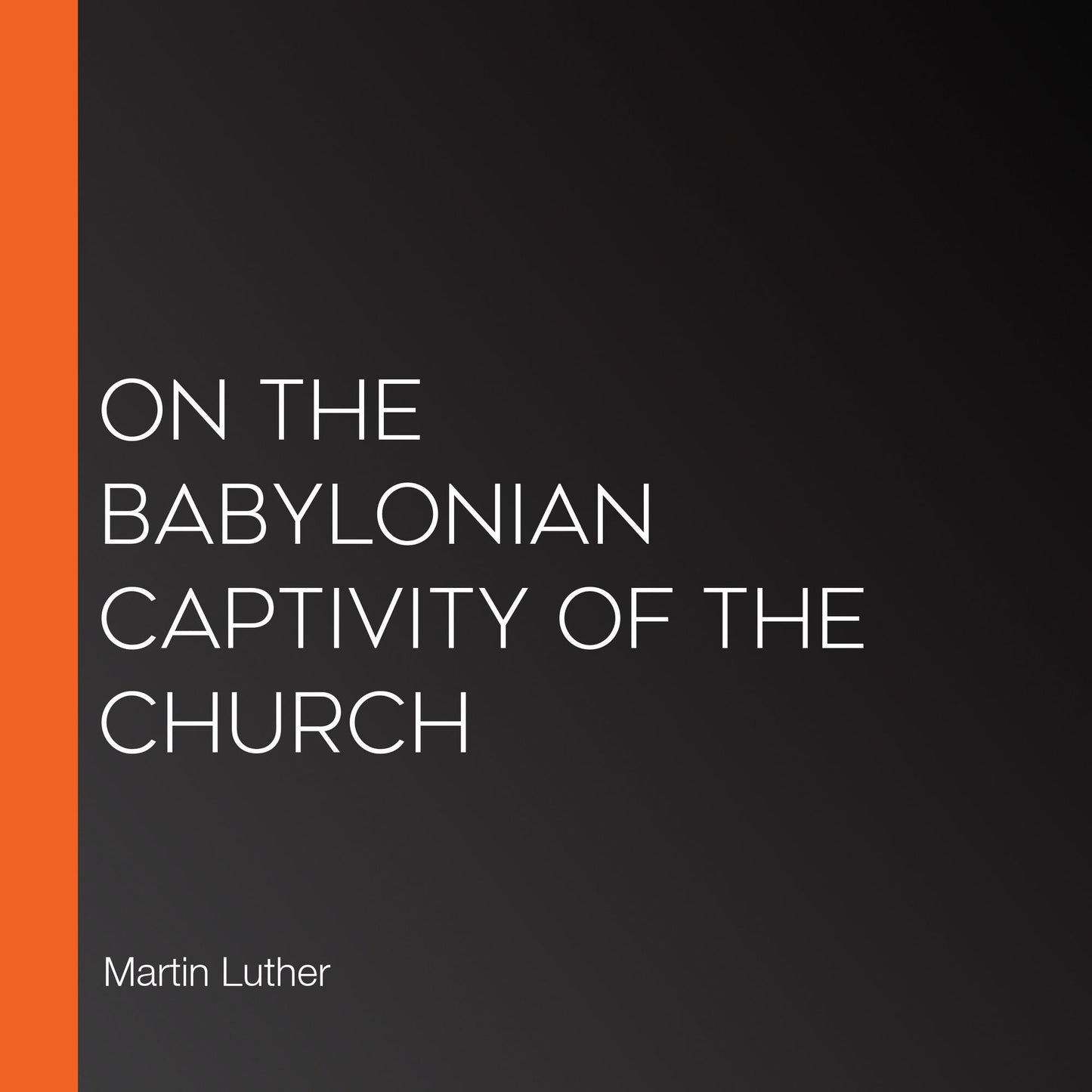 On the Babylonian Captivity of the Church