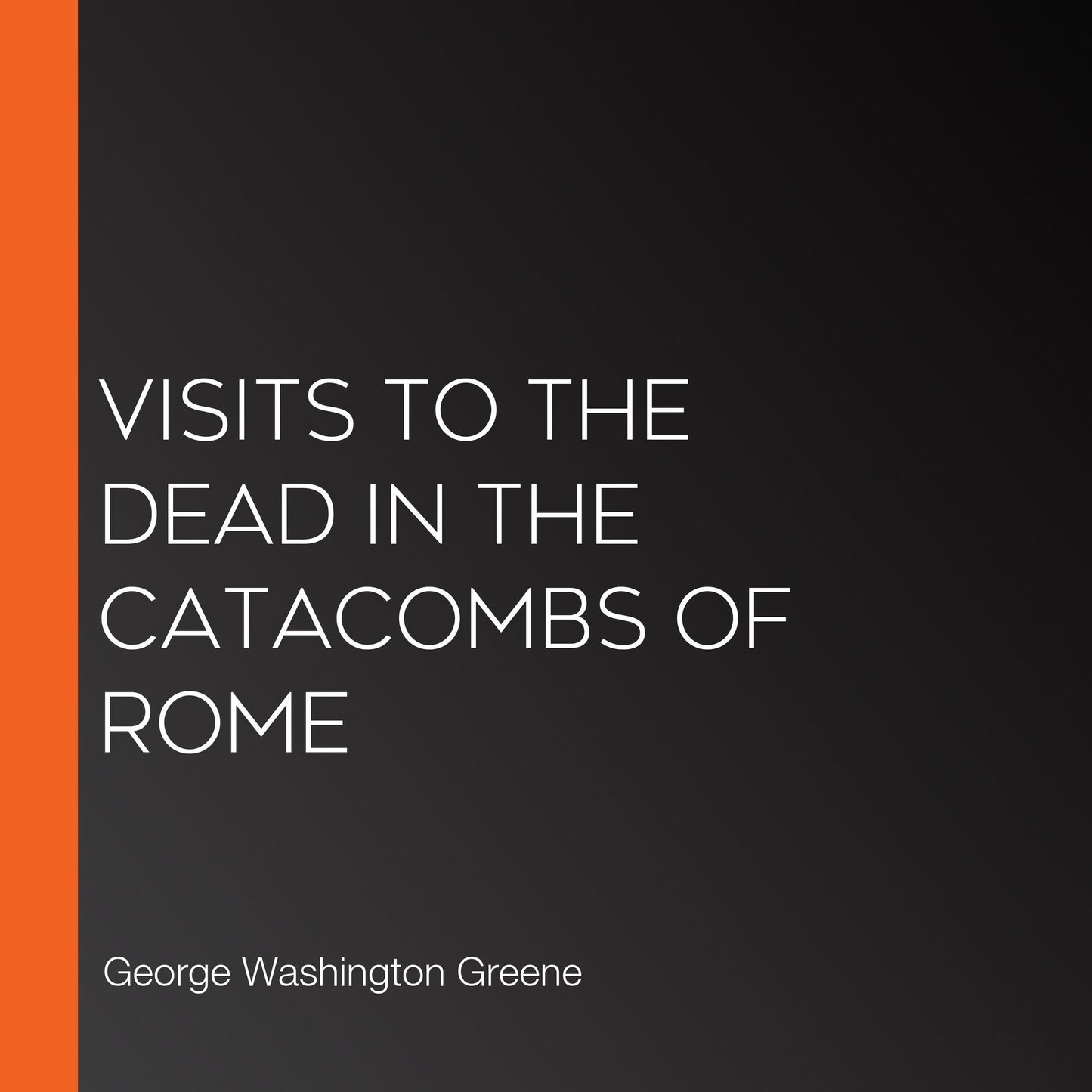 Visits To The Dead In The Catacombs Of Rome