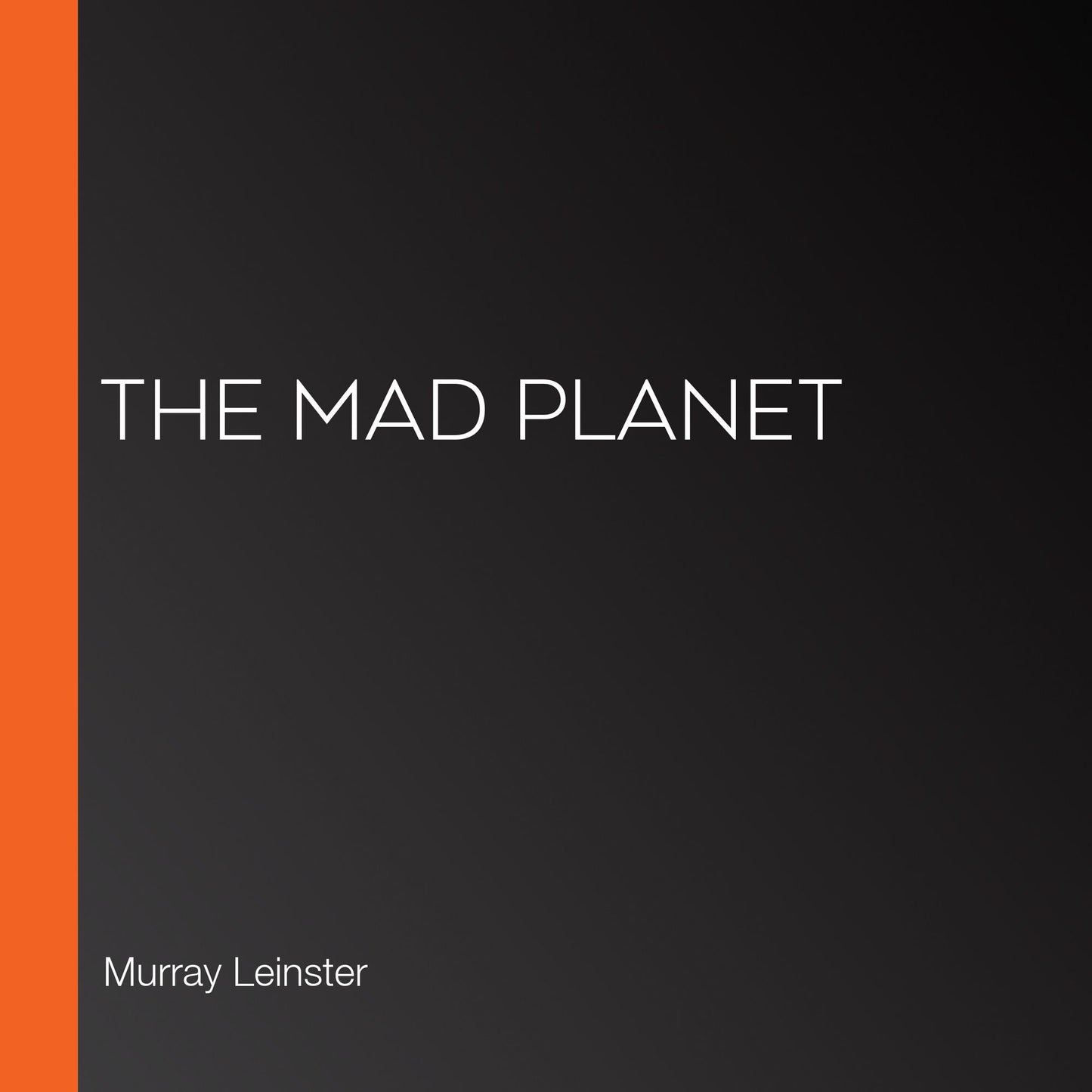 The Mad Planet