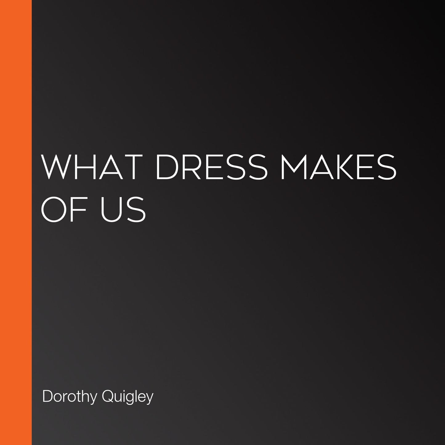 What Dress Makes of Us