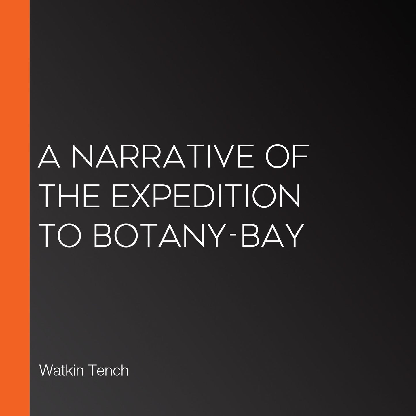 A Narrative of the Expedition to Botany-Bay