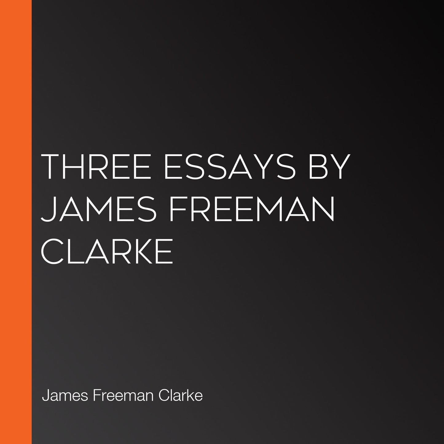 Three Essays by James Freeman Clarke