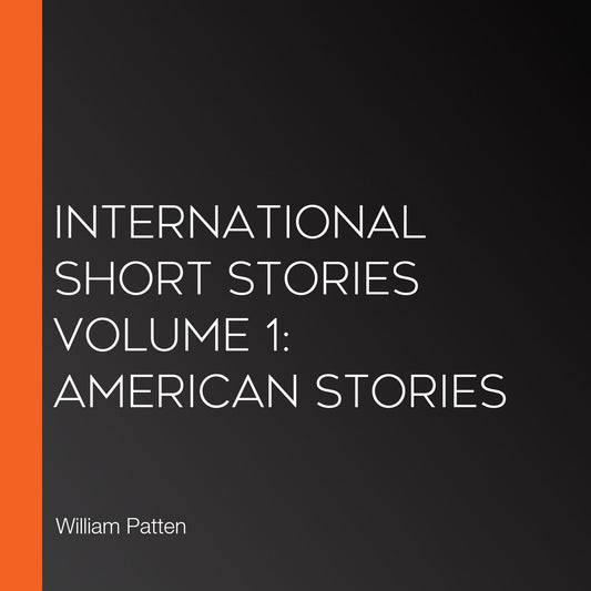 International Short Stories Volume 1: American Stories