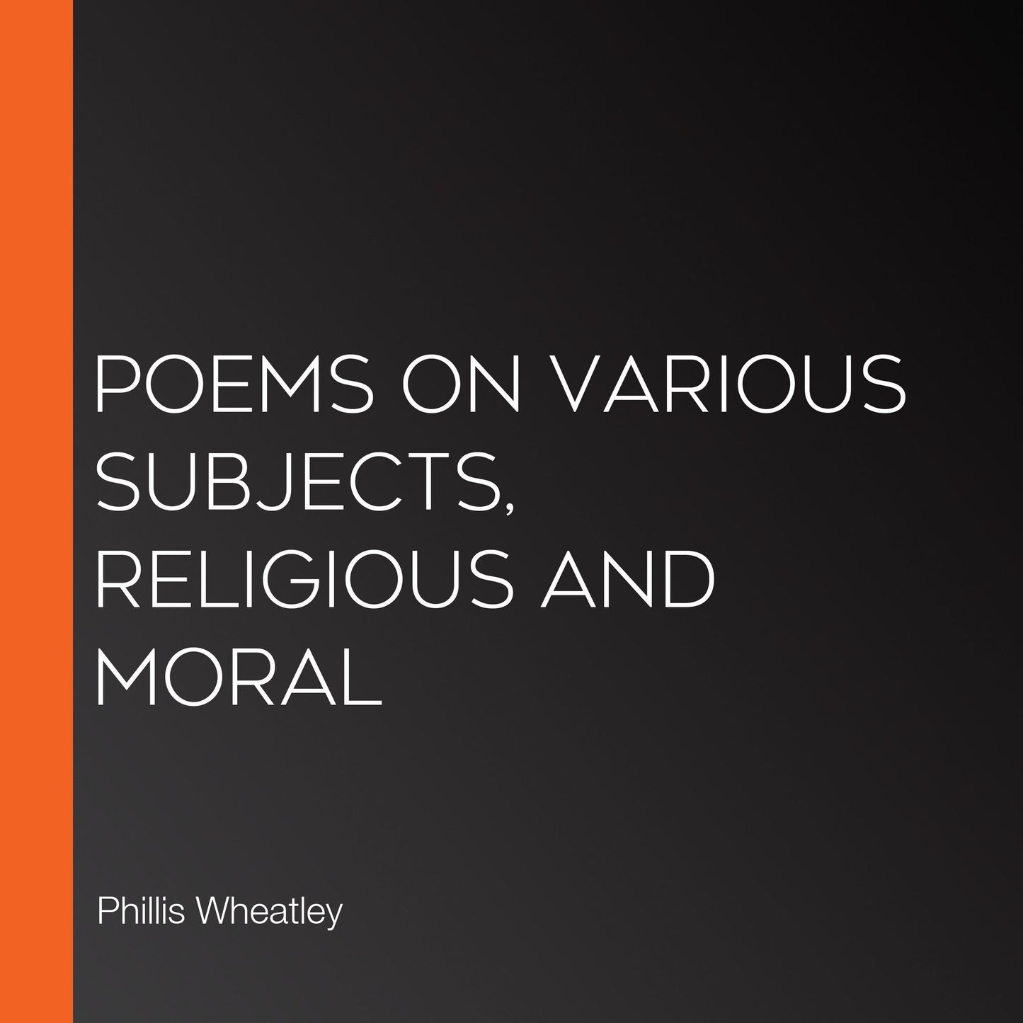 Poems on Various Subjects, Religious and Moral