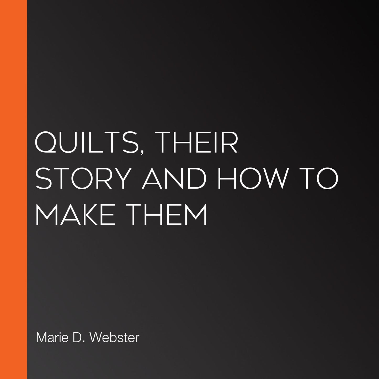 Quilts, Their Story and How to Make Them