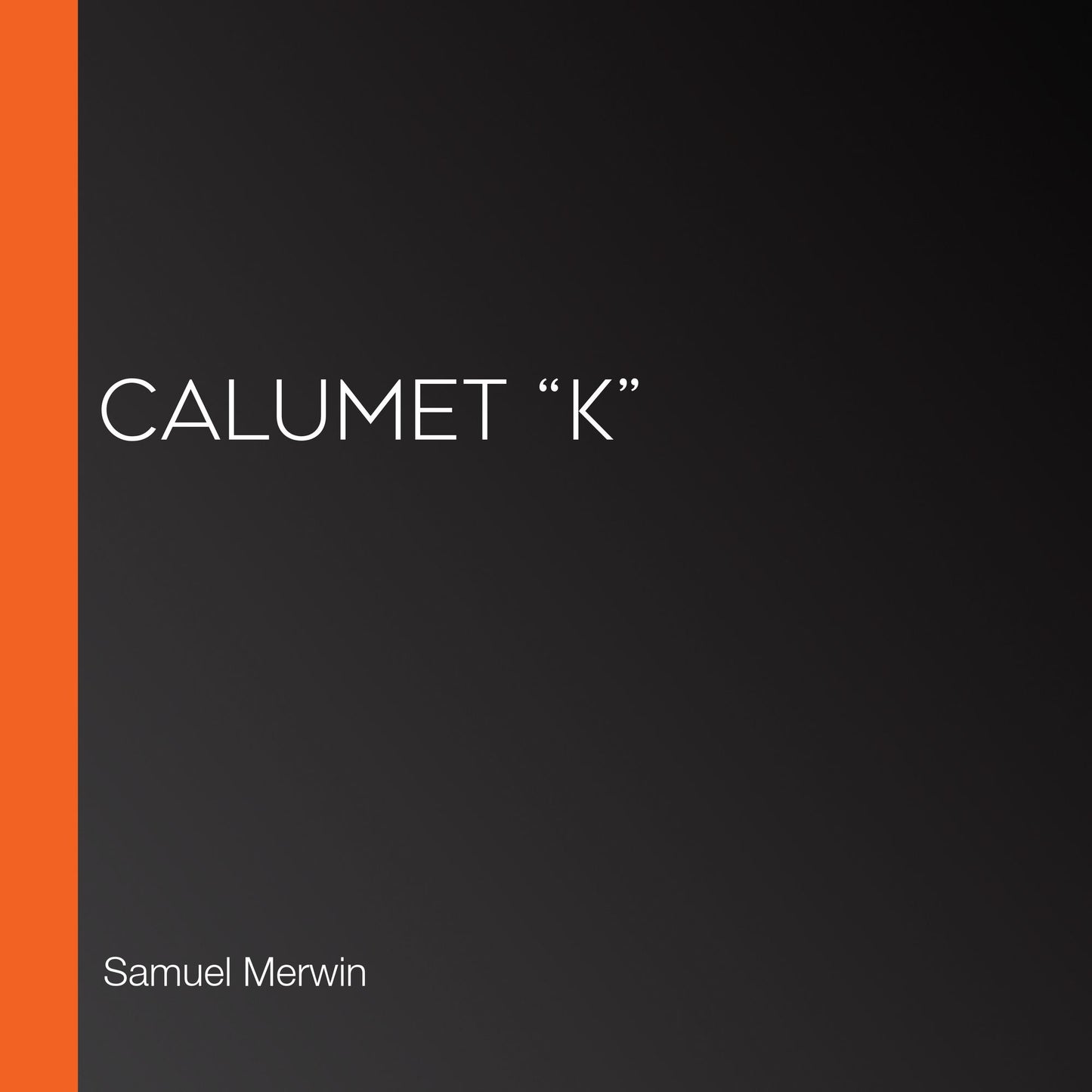Calumet &ldquo;K&rdquo;