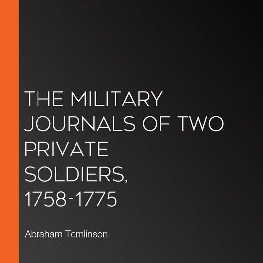 The Military Journals of Two Private Soldiers, 1758-1775