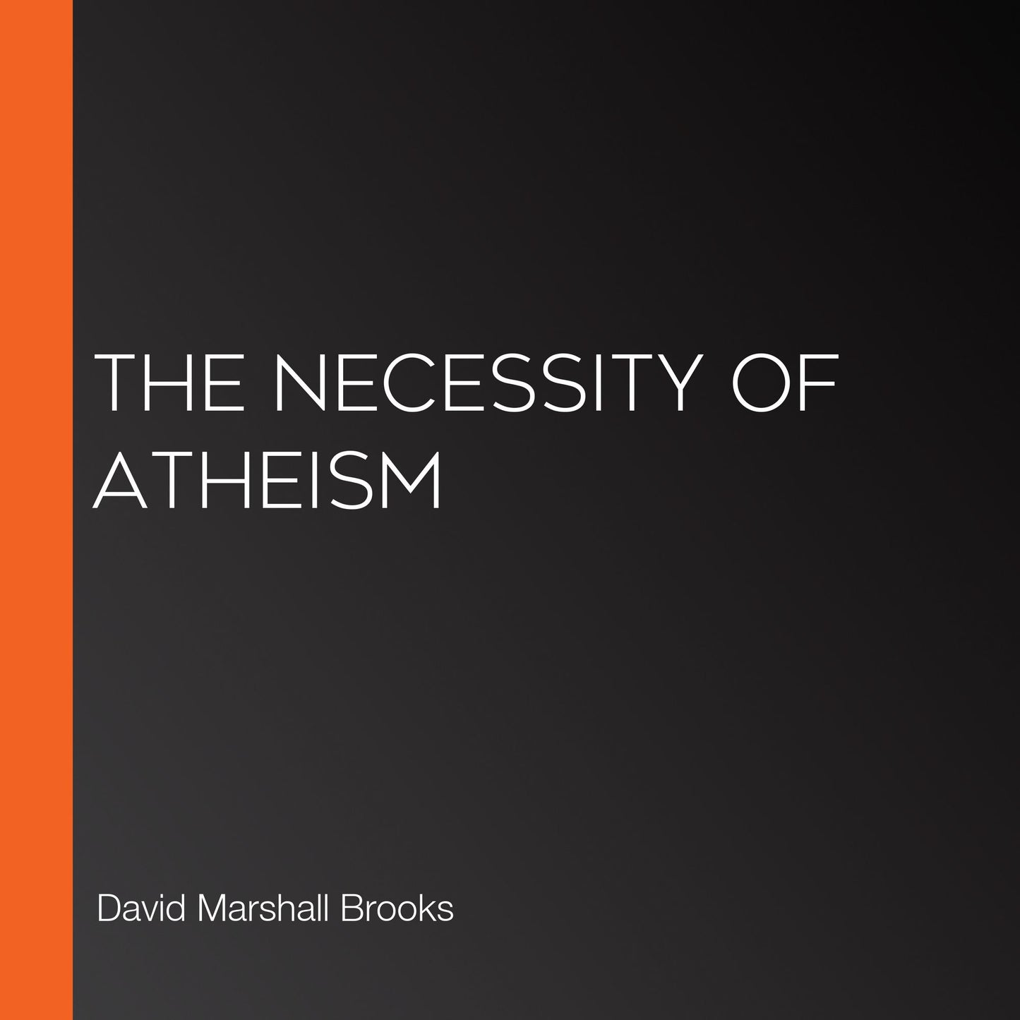 The Necessity of Atheism