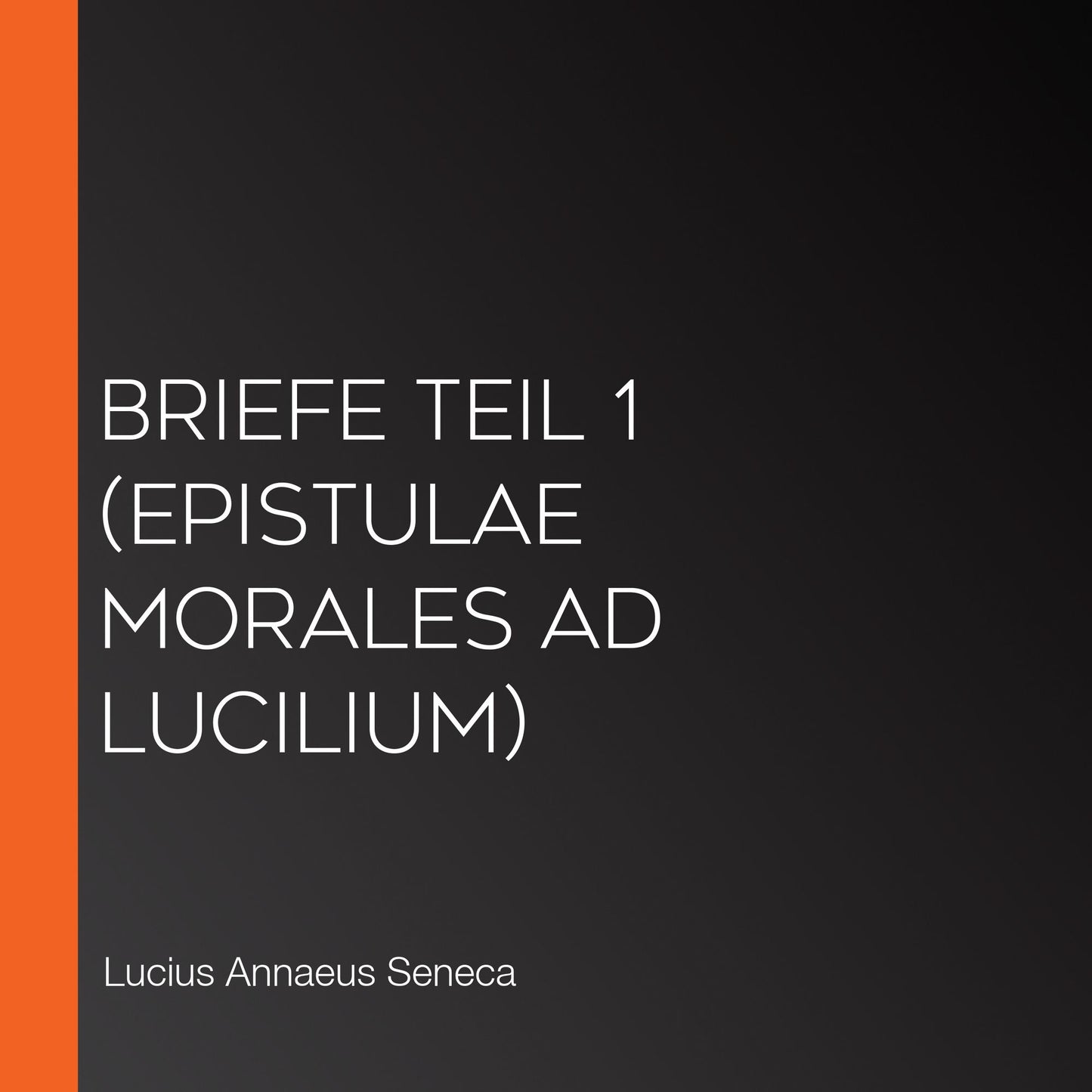 Briefe Teil 1 (Epistulae morales ad Lucilium)