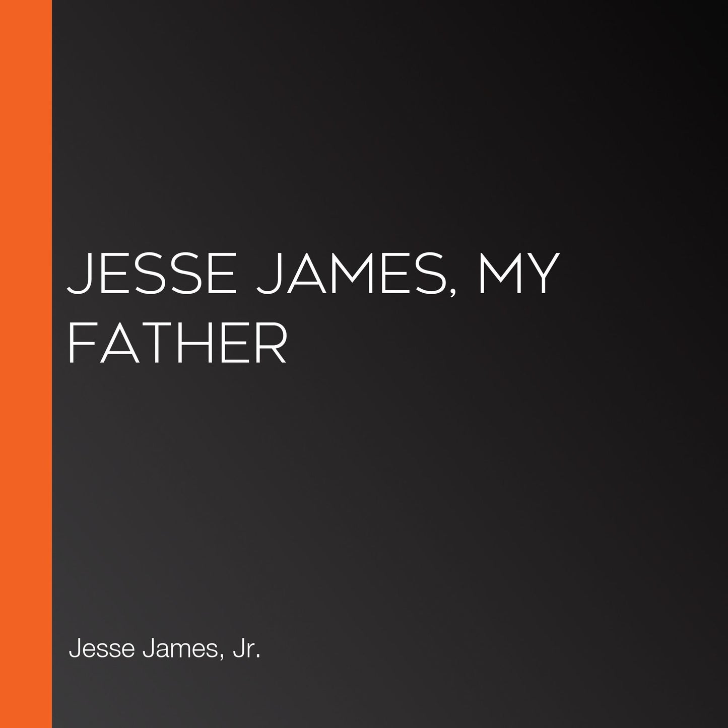 Jesse James, My Father