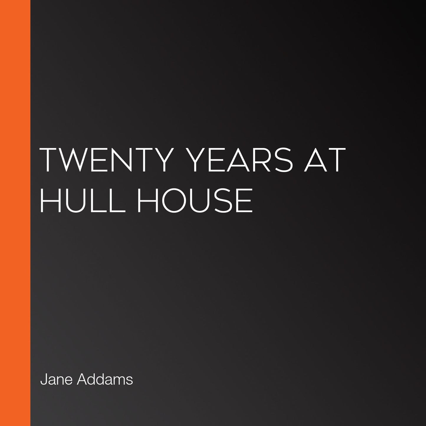 Twenty Years at Hull House
