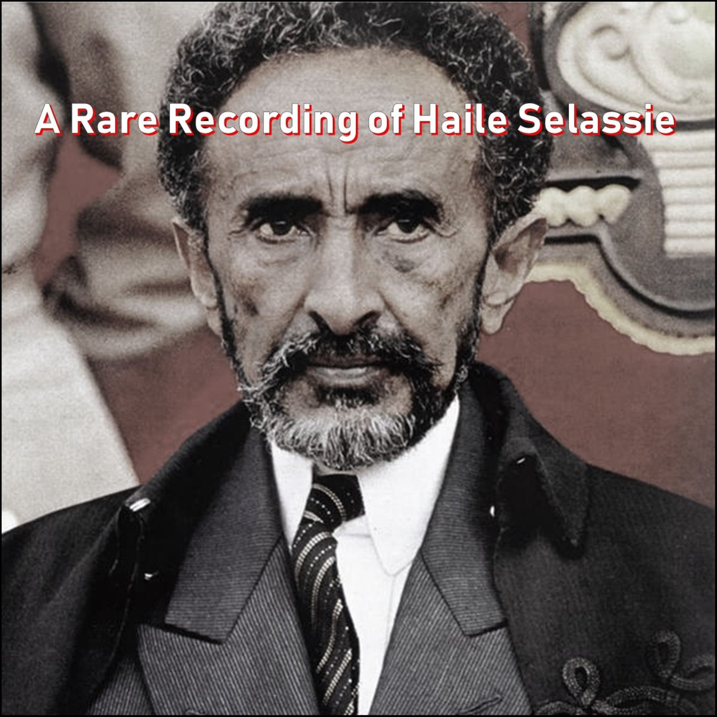A Rare Recording of Haile Selassie