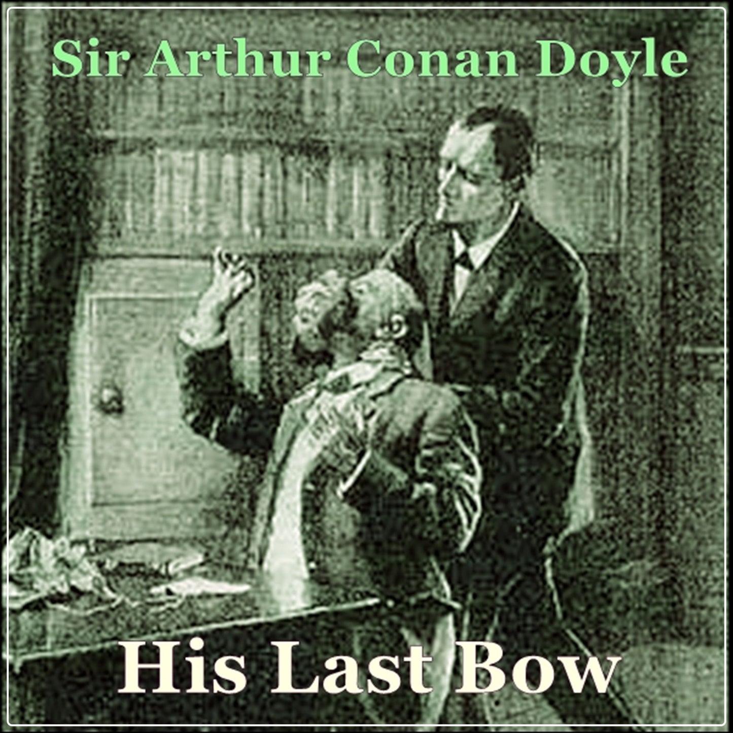 Sherlock Holmes: His Last Bow