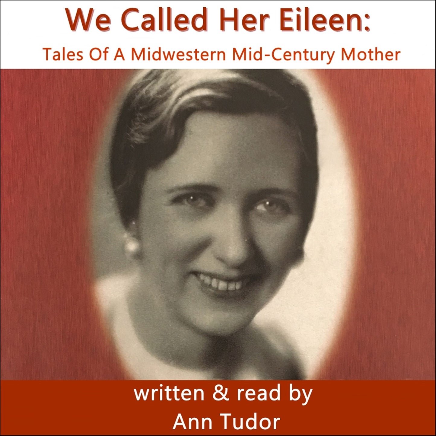 We Called Her Eileen: Tales Of A Midwestern Mid-Century Mother