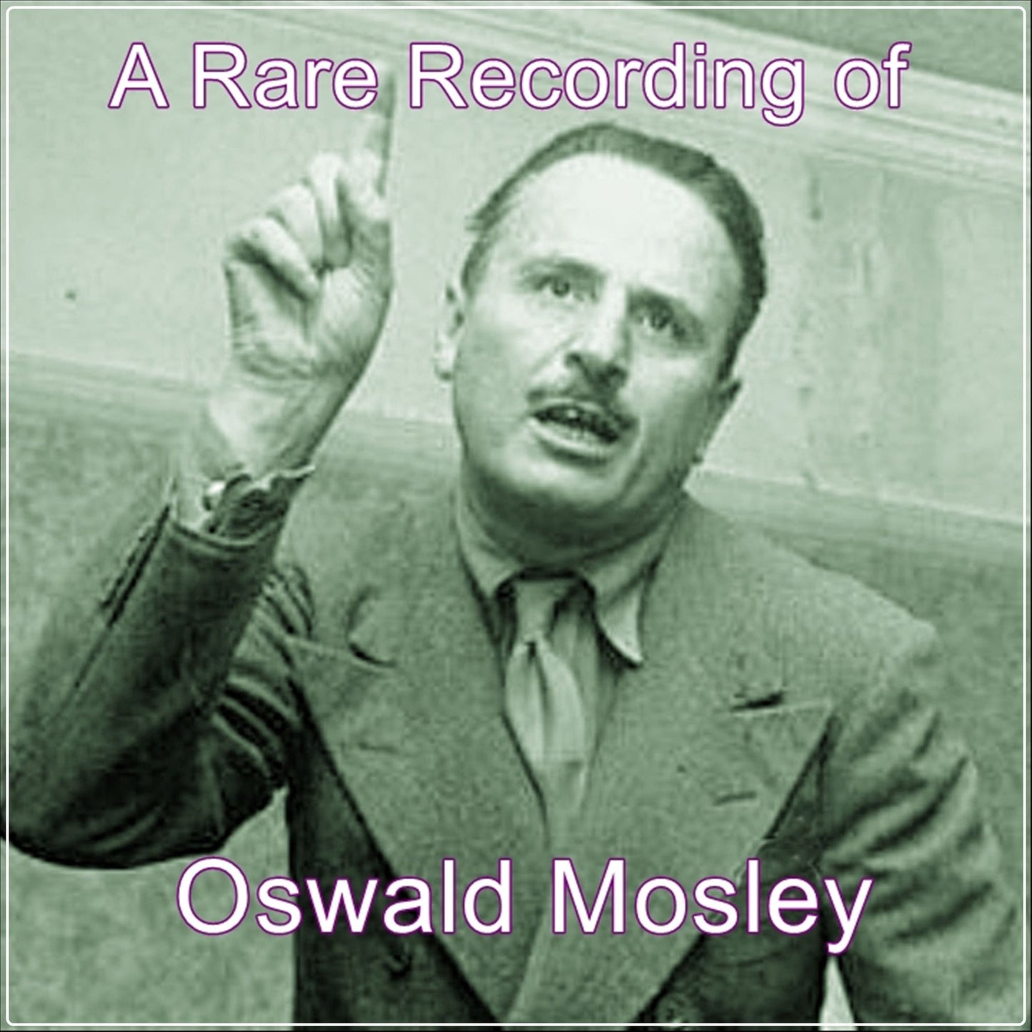 A Rare Recording of Oswald Mosley