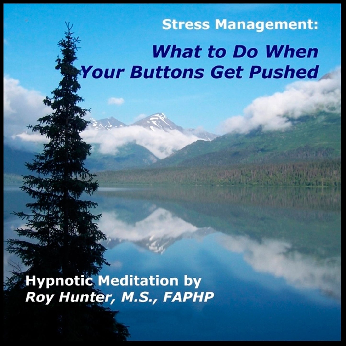 Managing Stress: What To Do When Your Buttons Get Pushed