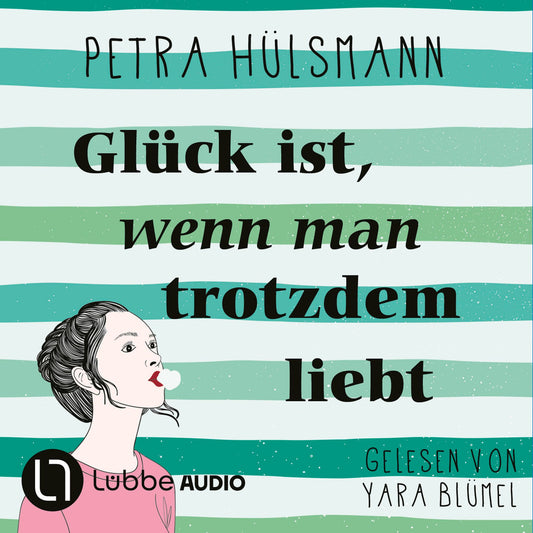 Glück ist, wenn man trotzdem liebt (Ungekürzt)