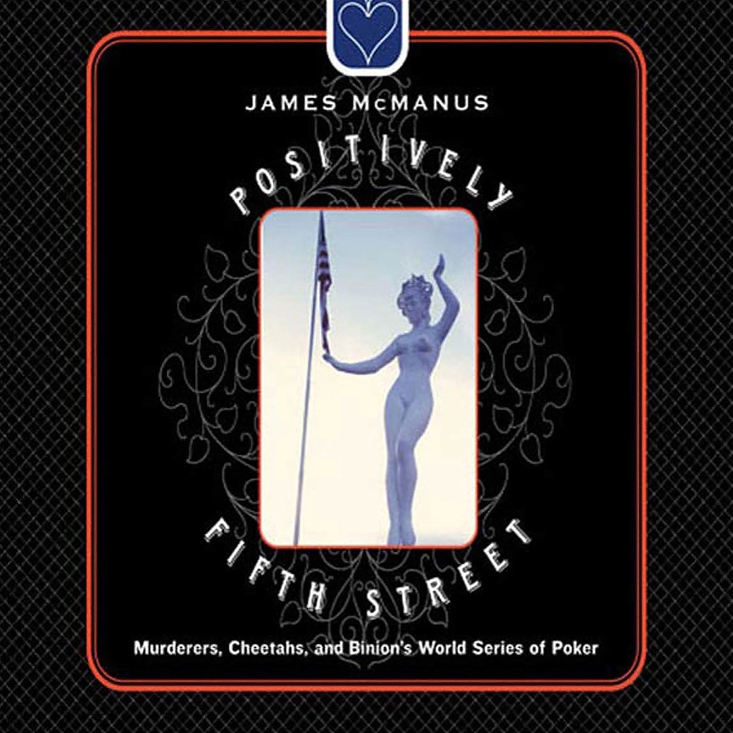 Positively Fifth Street: Murderers, Cheetahs, and Binion¿s World Series of (Abridged)