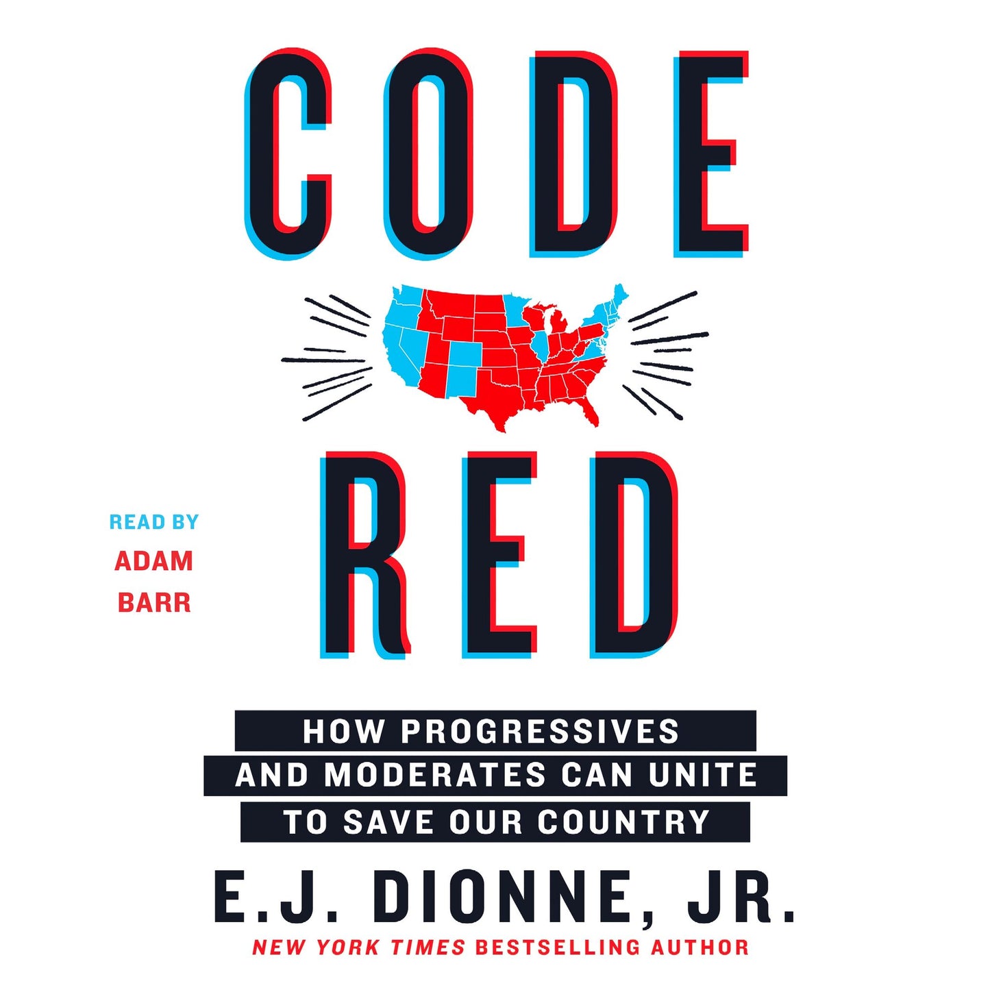 Code Red : How Progressives and Moderates Can Unite to Save Our Country