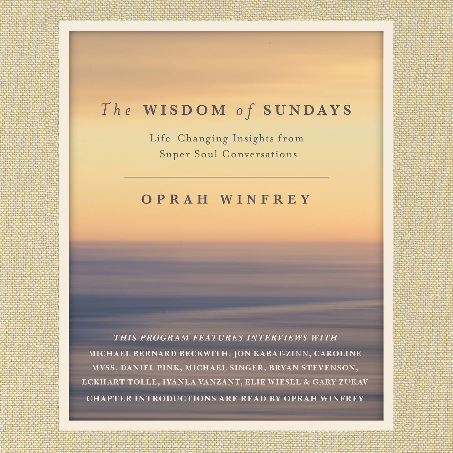 The Wisdom of Sundays: Life-Changing Insights from Super Soul Conversations