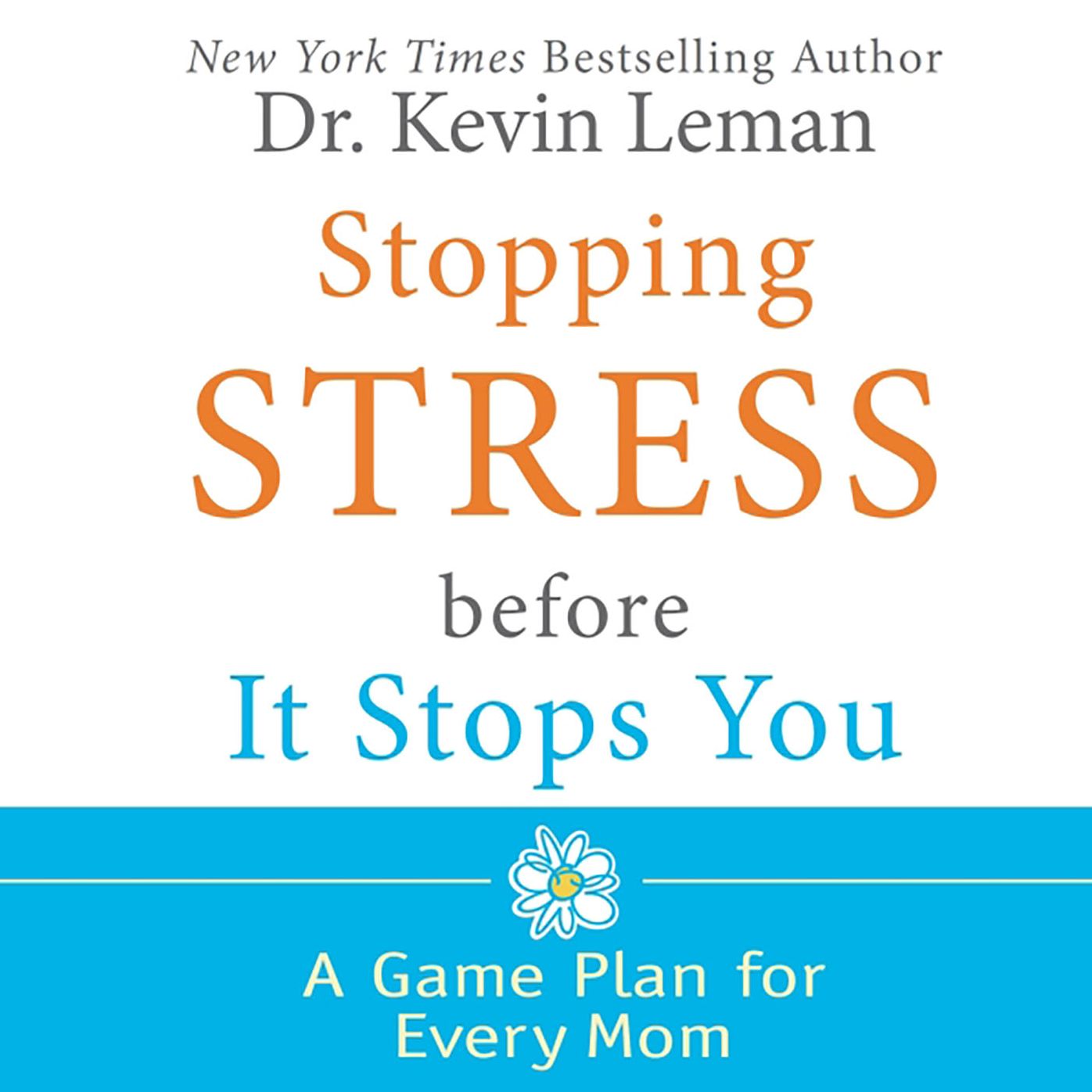 Stopping Stress Before It Stops You: A Game Plan for Every Mom
