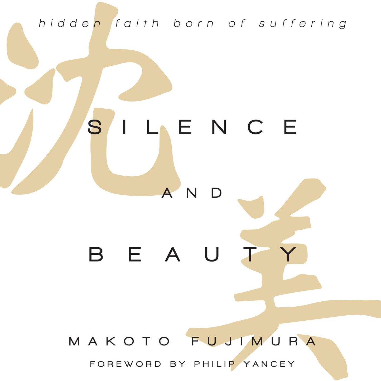 Silence and Beauty: Hidden Faith Born of Suffering