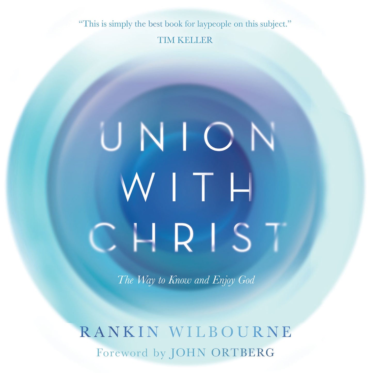 Union With Christ: The Way to Know and Enjoy God
