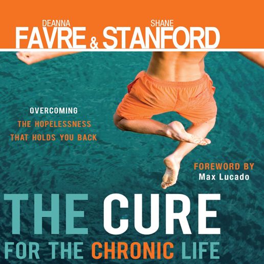 The Cure for the Chronic Life: Overcoming the Hopelessness That Holds You Back