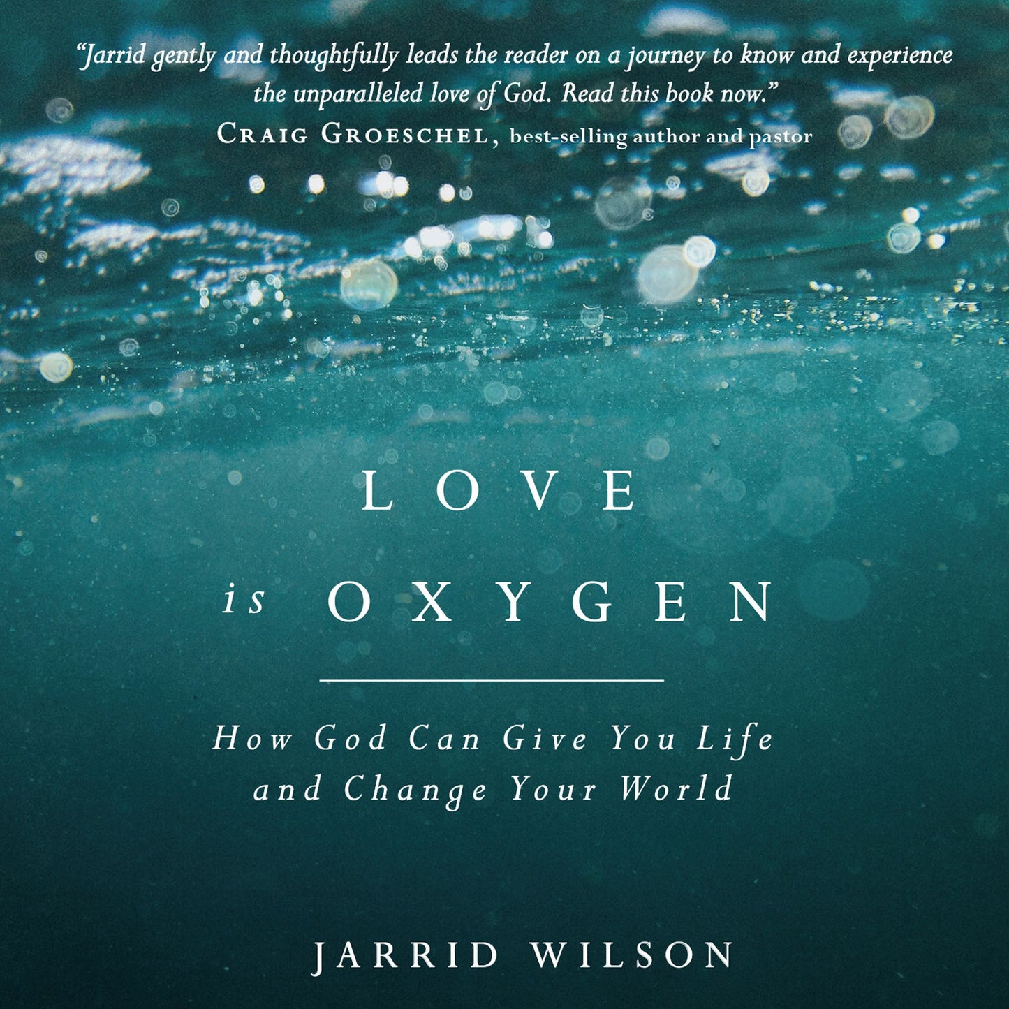 Love is Oxygen : How God Can Give You Life and Change Your World