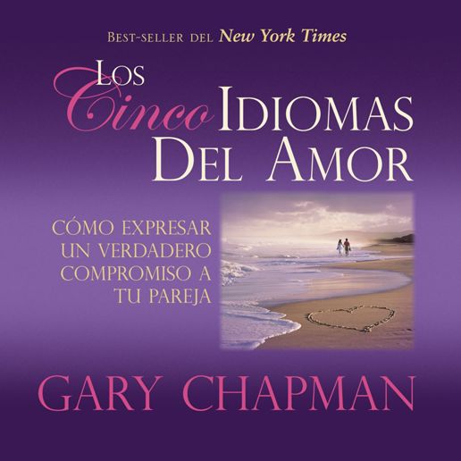 Los Cincos Idiomas del Amor : Como Expresar Un Verdadero Compromiso a Tu Pareja (Abridged)
