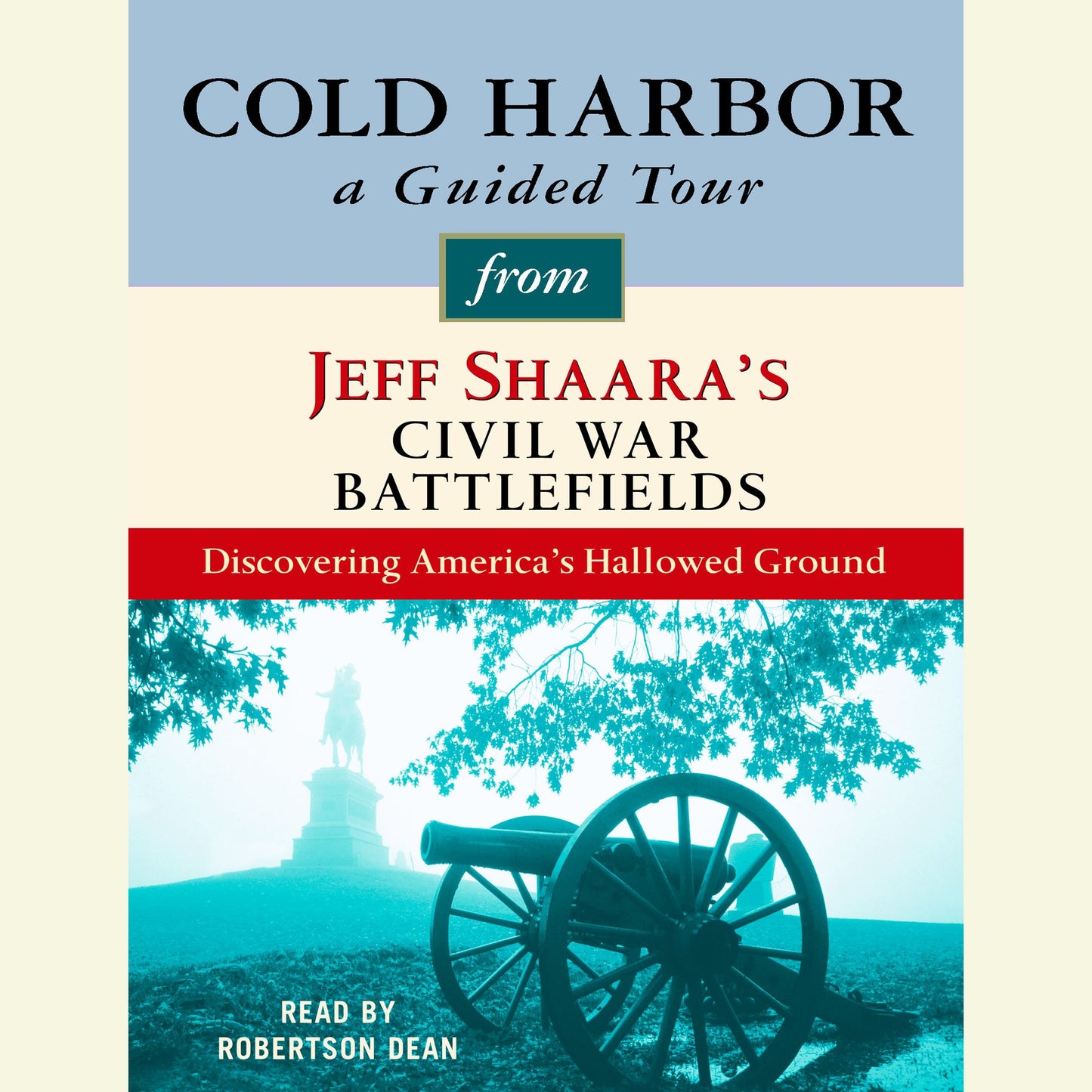 Cold Harbor: A Guided Tour from Jeff Shaara's Civil War Battlefields: Discovering America's Hallowed Ground