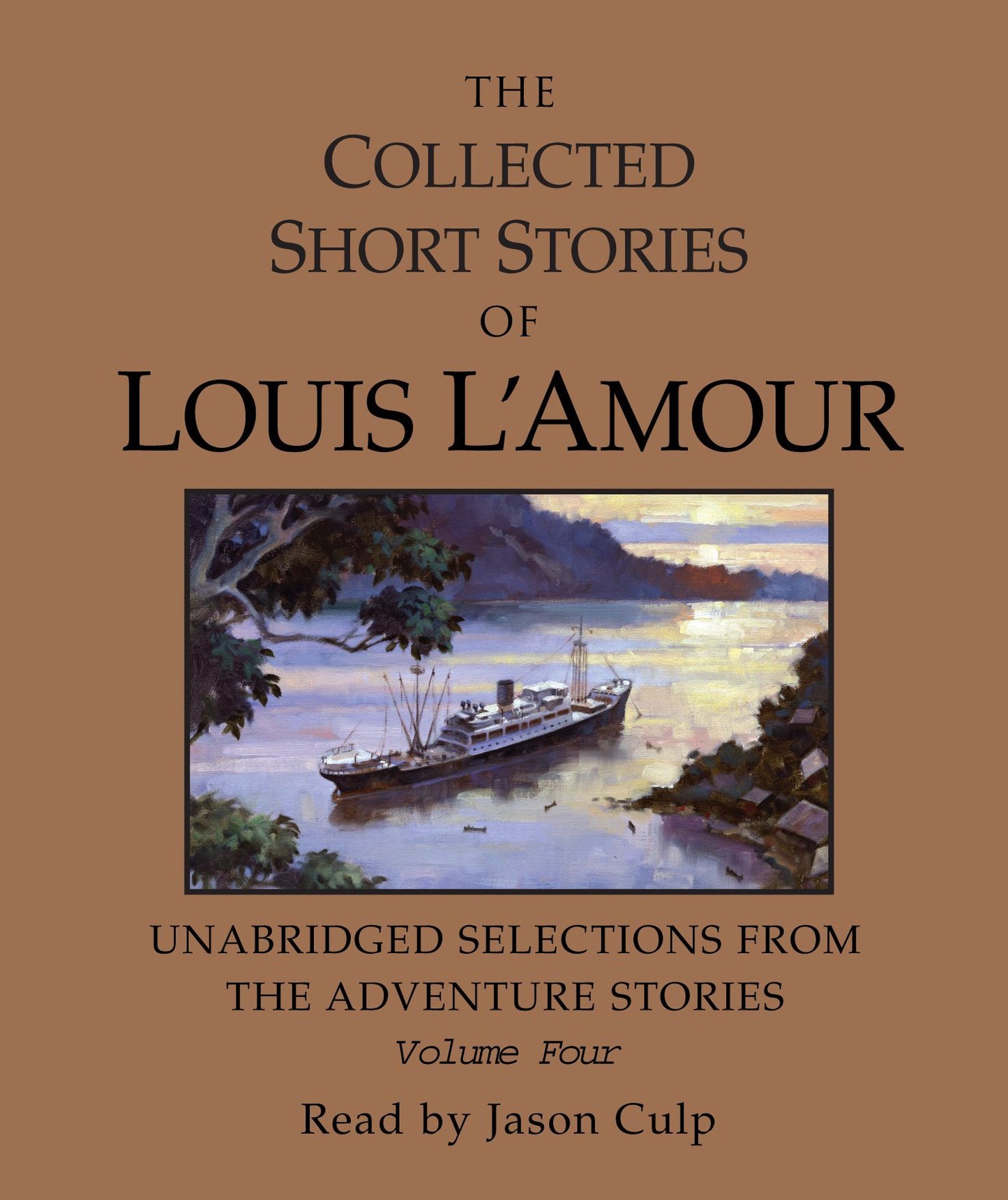 The Collected Short Stories of Louis L'Amour: Volume Four: Unabridged Selections from the Adventure Stories