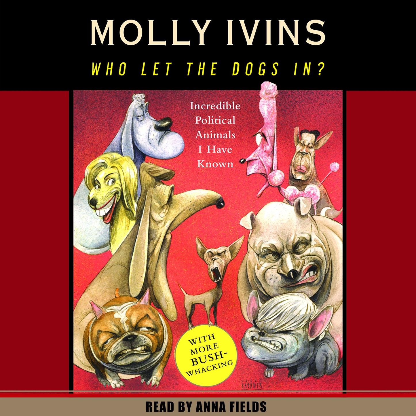 Who Let the Dogs In?: Incredible Political Animals I Have Known