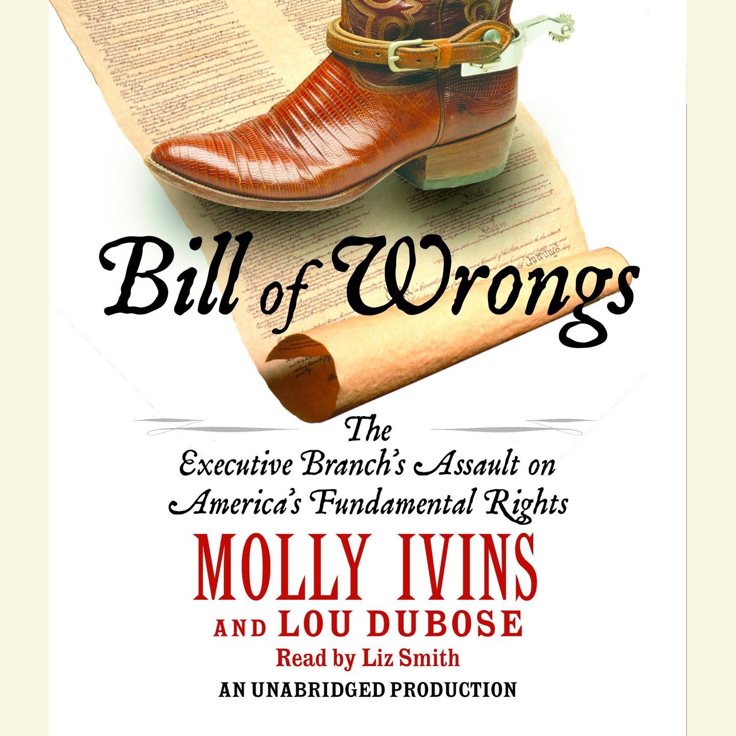 Bill of Wrongs: The Executive Branch's Assault on America's Fundamental Rights