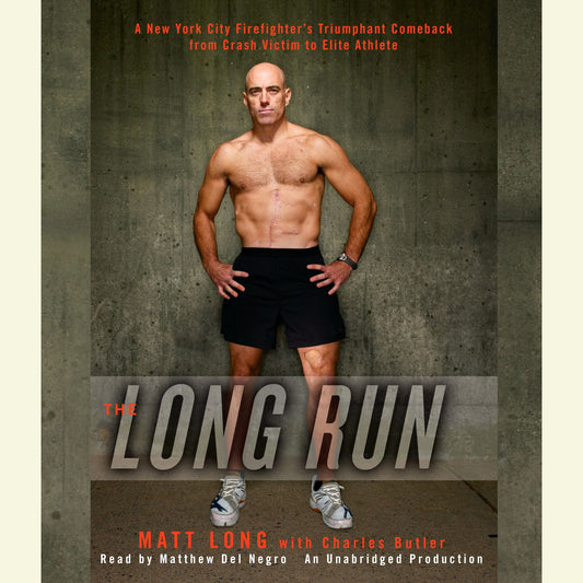 The Long Run: One Man's Attempt to Regain his Athletic Career-and His Life-by Running the New York City Marathon