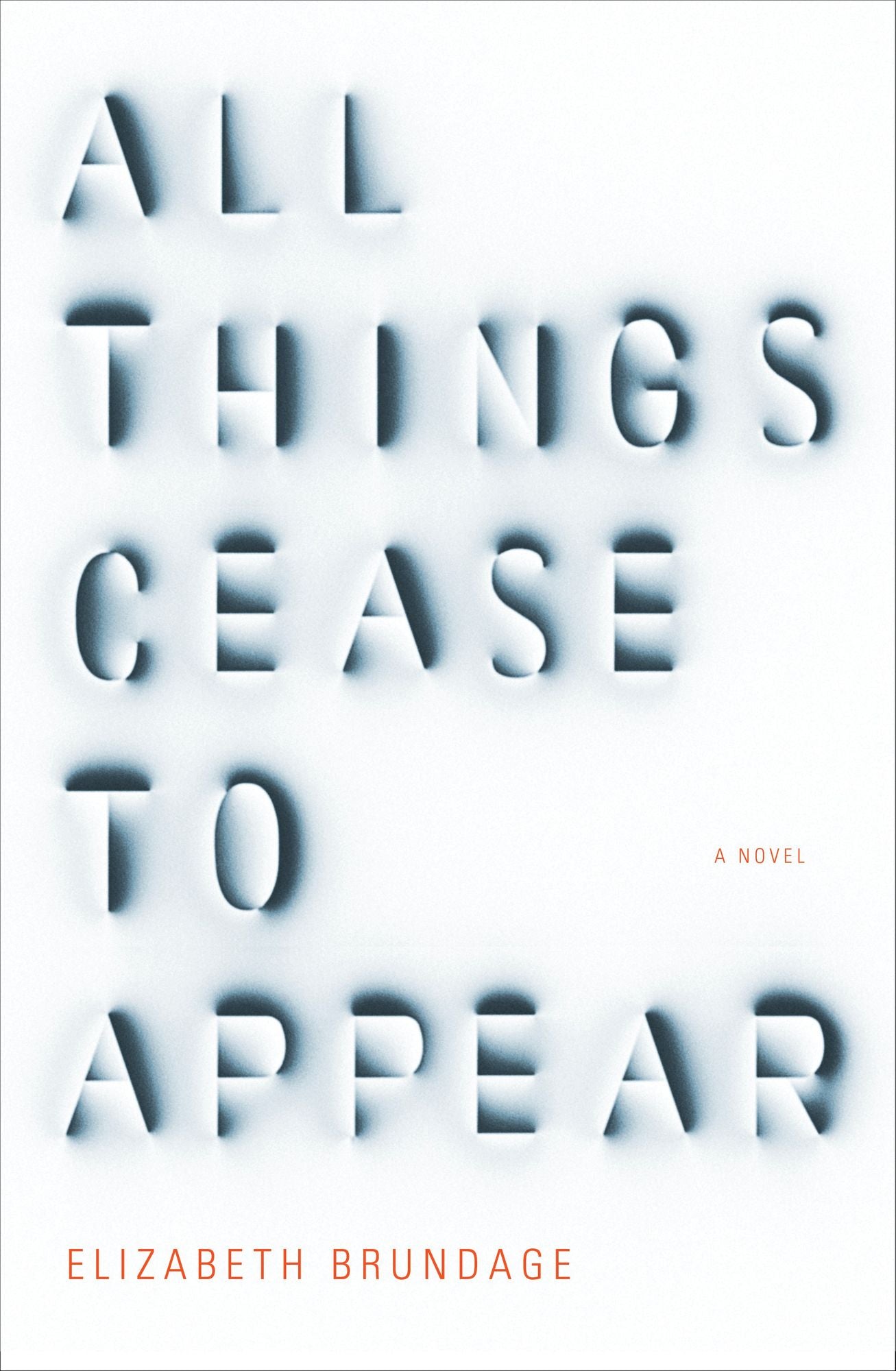 All Things Cease to Appear: A novel