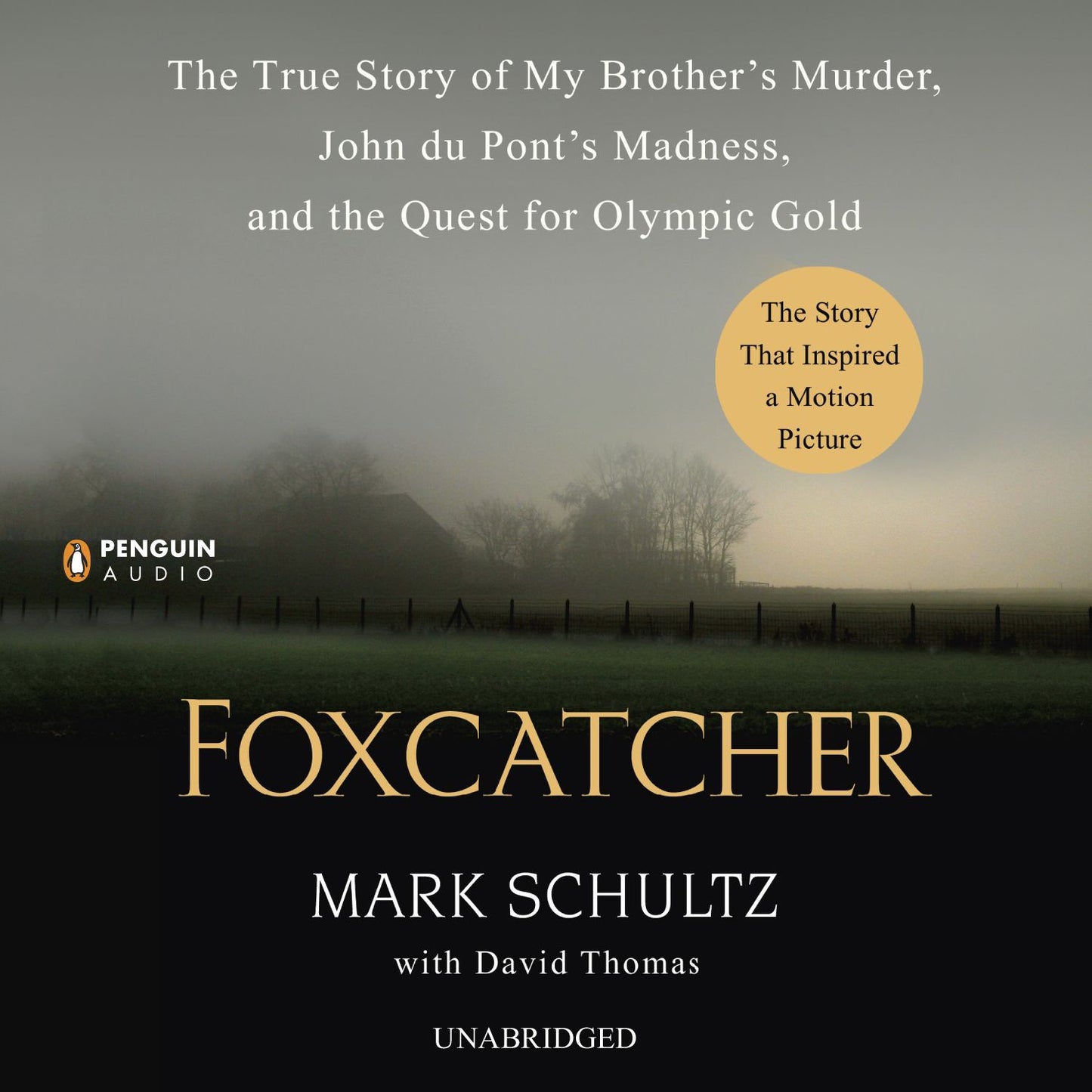 Foxcatcher: The True Story of My Brother's Murder, John du Pont's Madness, and the Quest for Olympic Gold