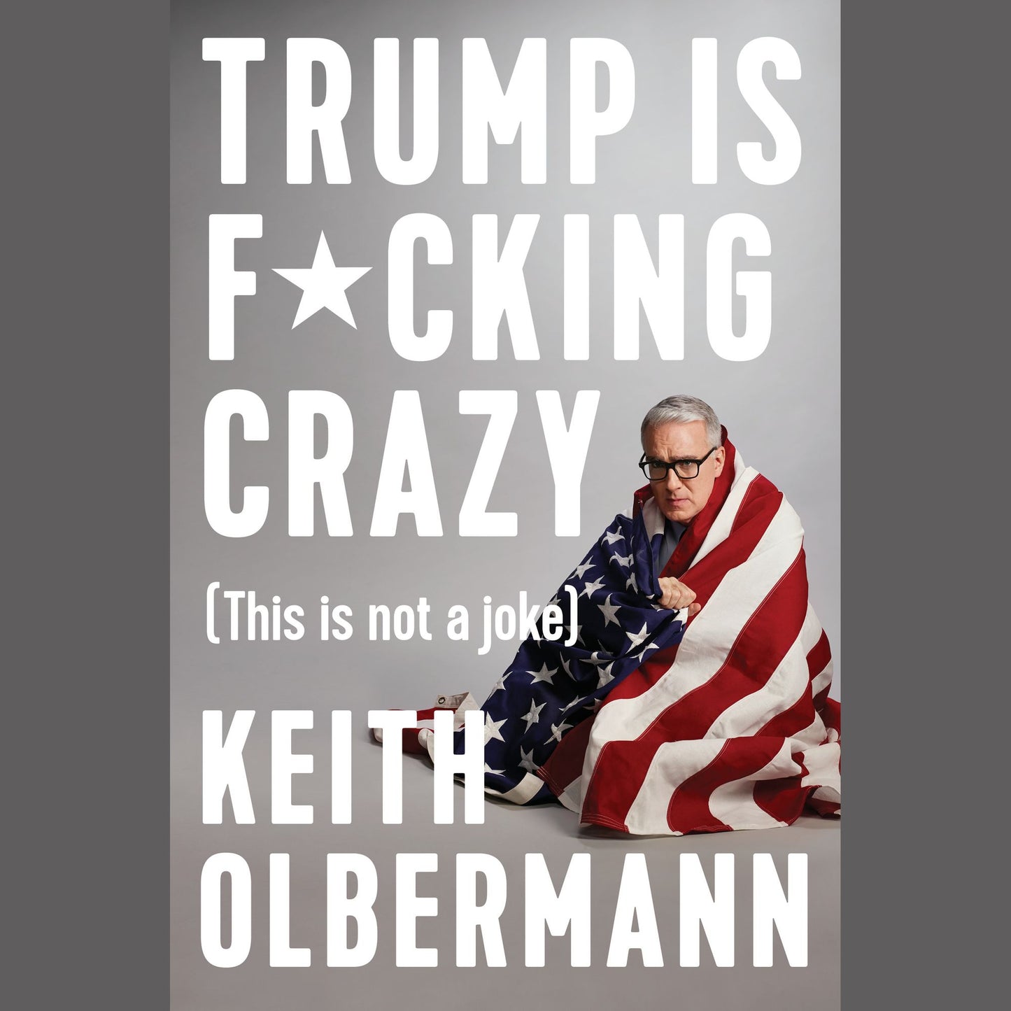 Trump is F*cking Crazy: (This is Not a Joke)