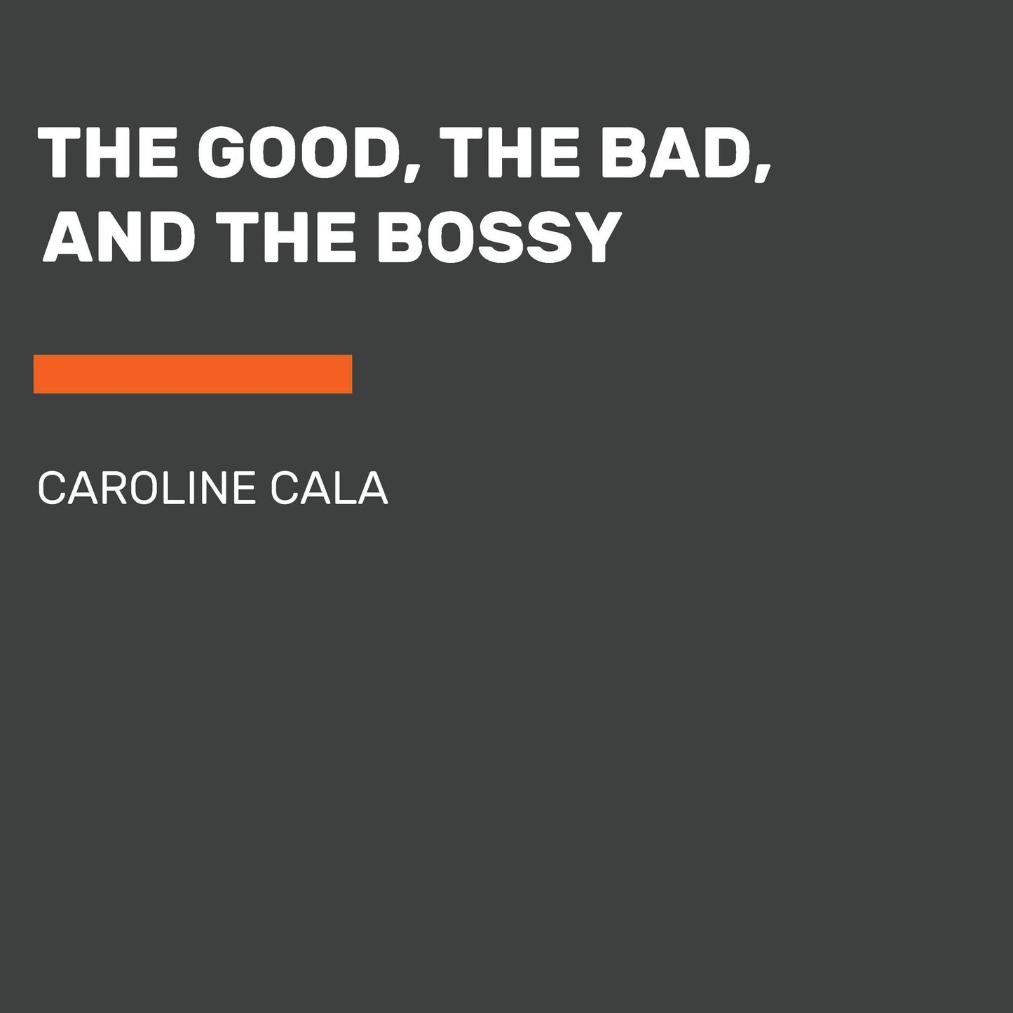The Good, the Bad, and the Bossy: Best Babysitters Ever, Book 2