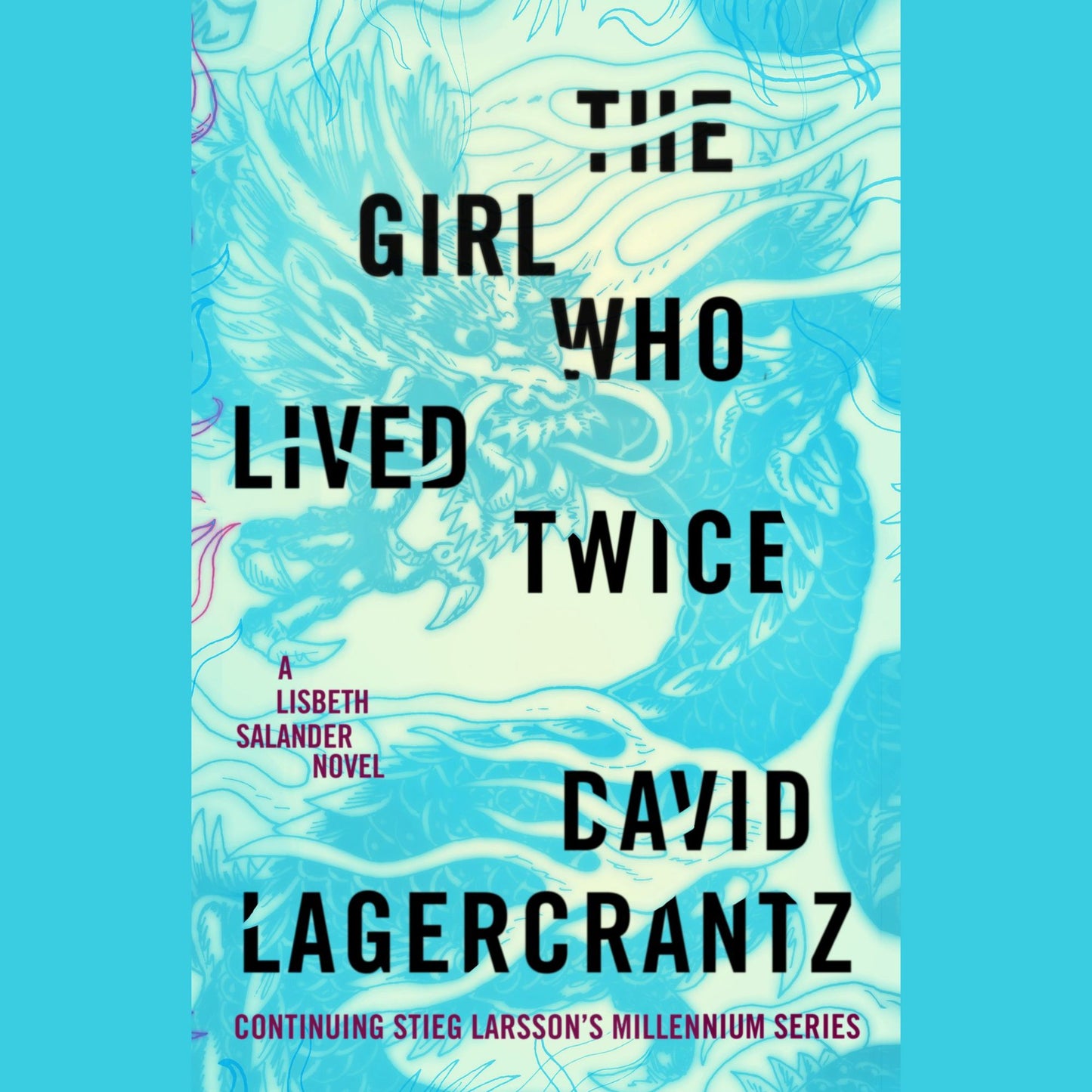 The Girl Who Lived Twice: A Lisbeth Salander Novel