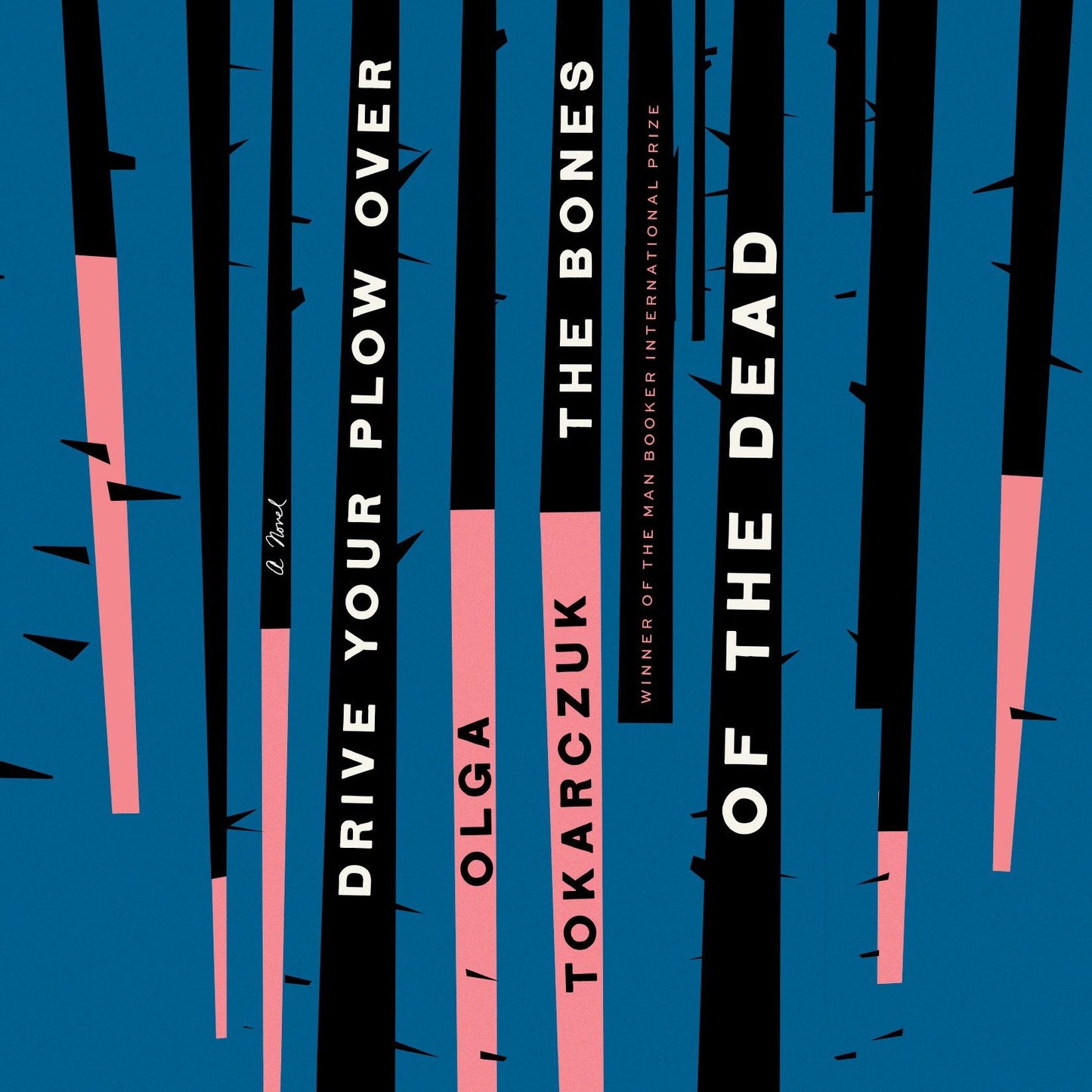 Drive Your Plow Over the Bones of the Dead: A Novel