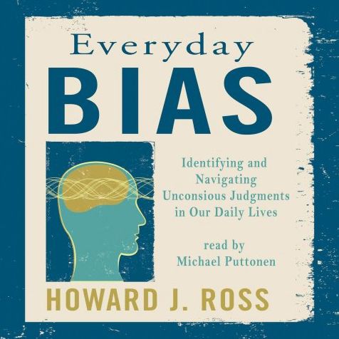 Everyday Bias: Identifying and Navigating Unconsious Judgment in Our Daily Lives
