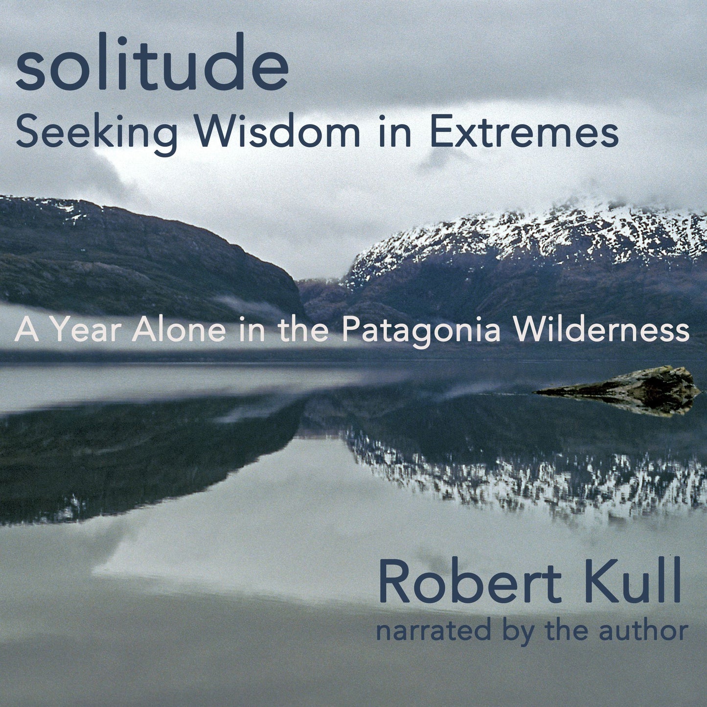 Solitude: A Year Alone in the Patagonia Wilderness