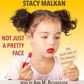Not Just a Pretty Face: The Ugly Side of the Beauty Industry