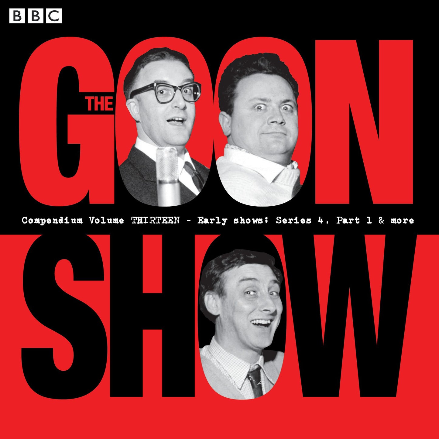 The Goon Show: Compendium Volume 13: Early Shows! Series 4, Part 1 & More