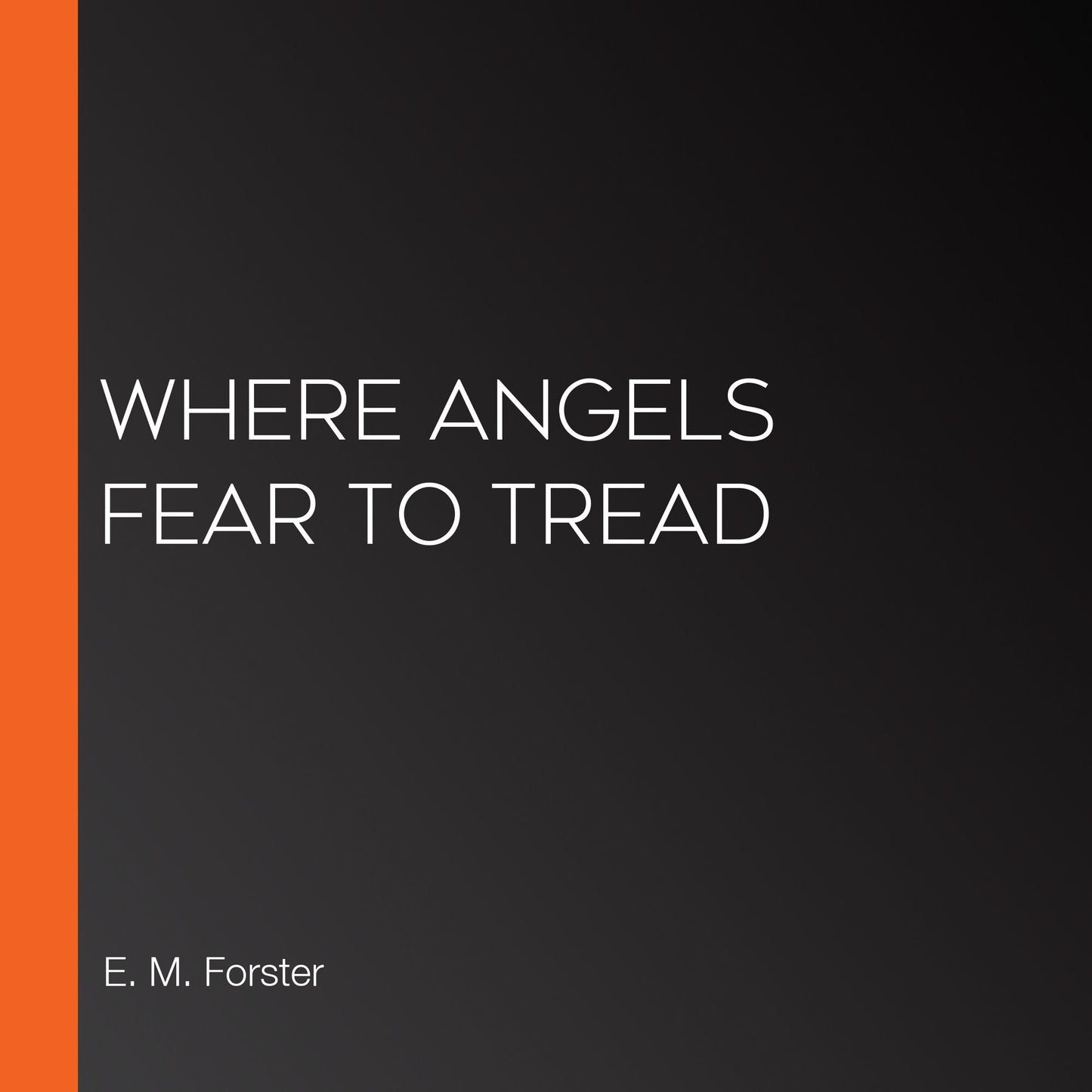Where Angels Fear to Tread