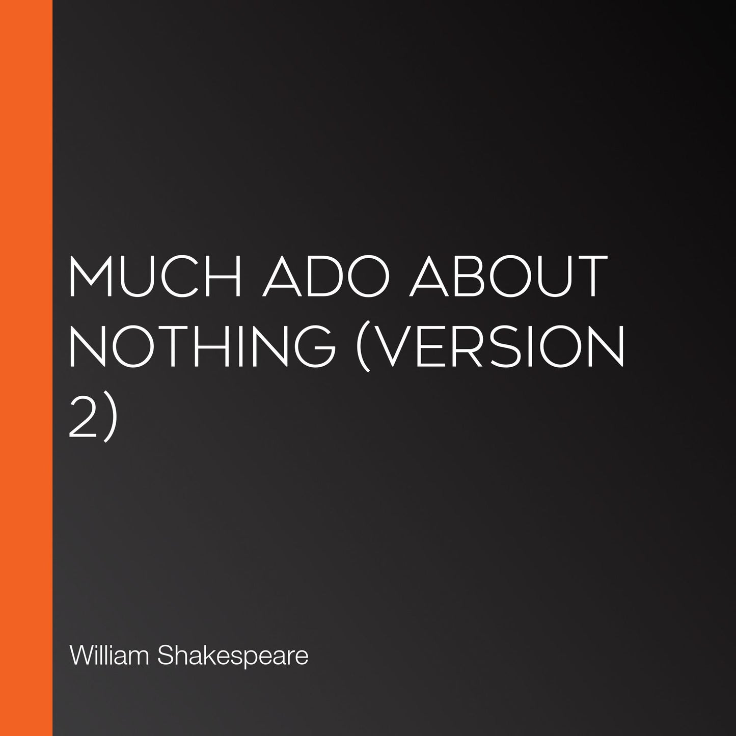Much Ado About Nothing (version 2)