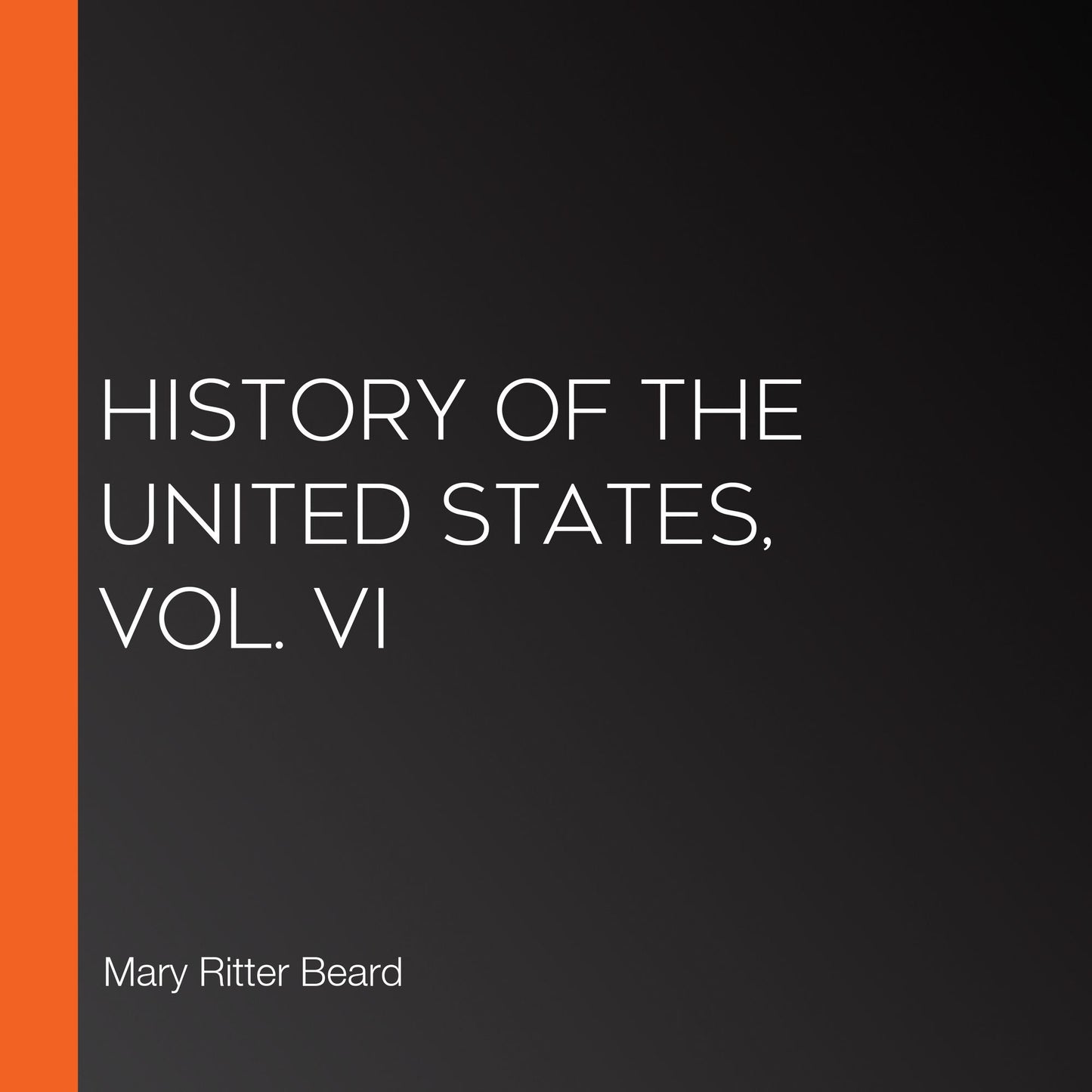 History of the United States, Vol. VI